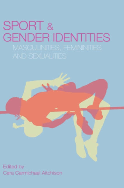 Book cover of: Sport and Gender Identities. By: Cara Aitchison