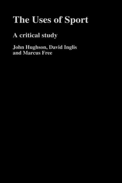 Book cover of: Uses of Sport. By: Marcus Free