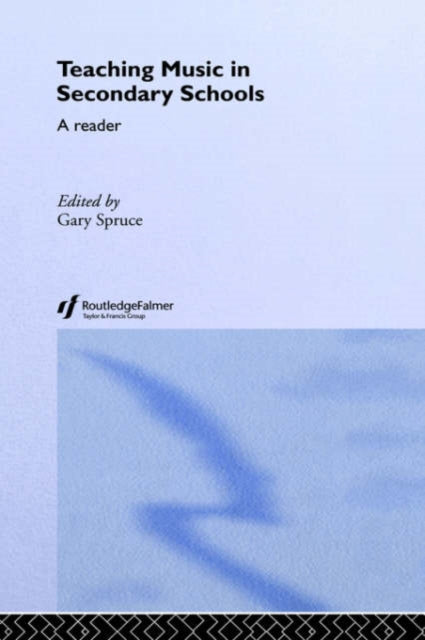 Book cover of: Teaching Music in Secondary Schools. By: Gary Spruce