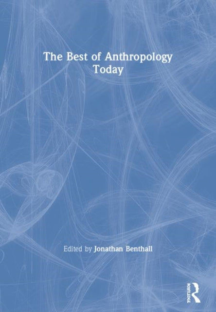 Book cover of: Best of Anthropology Today. By: J. Benthall