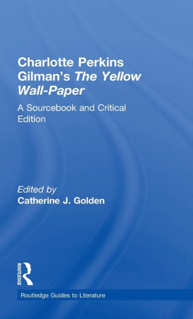 Book cover of: Charlotte Perkins Gilman's The Yellow Wall-Paper. By: C. Golden