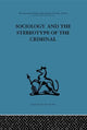 Book cover of: Sociology and the Stereotype of the Criminal. By: Dennis Chapman