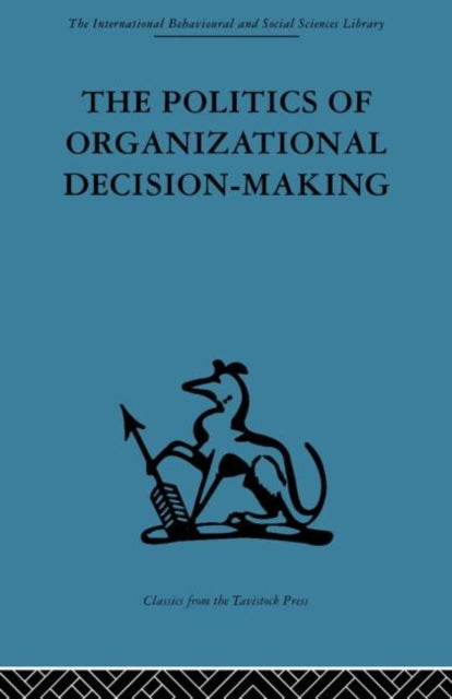 Book cover of: Politics of Organizational Decision-Making. By: Andrew M. Petti