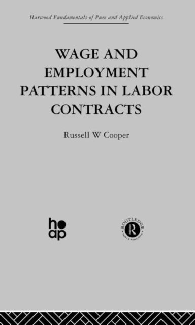Book cover of: Wage & Employment Patterns in Labor Contracts. By: R. Cooper