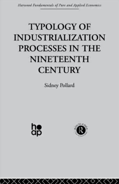 Book cover of: Typology of Industrialization Processes in the Nineteenth Century. By: S. Pollard