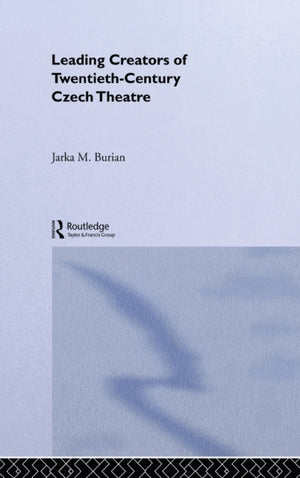 Leading Creators of Twentieth-Century Czech Theatre