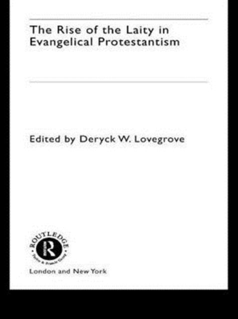 Book cover of: Rise of the Laity in Evangelical Protestantism. By: D. Lovegrove