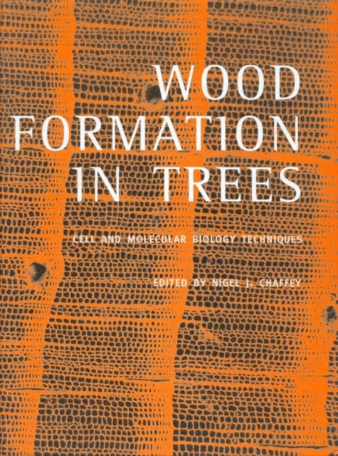 Book cover of: Wood Formation in Trees. By: Nigel J Chaffey
