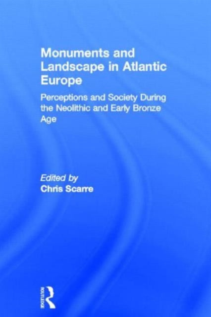 Book cover of: Monuments and Landscape in Atlantic Europe. By: Chris Scarre