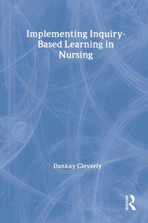 Implementing Inquiry-Based Learning in Nursing