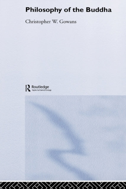 Book cover of: Philosophy of the Buddha. By: Christopher W. Gowans
