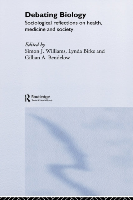 Book cover of: Debating Biology. By: Simon Williams