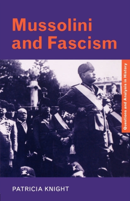 Book cover of: Mussolini and Fascism. By: P. Knight