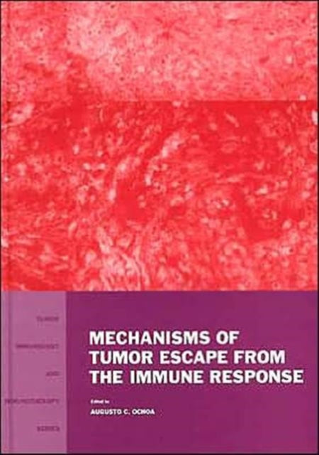Book cover of: Mechanisms of Tumor Escape from the Immune Response. By: A Ochoa