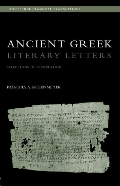 Book cover of: Ancient Greek Literary Letters. By: Patr Rosenmeyer