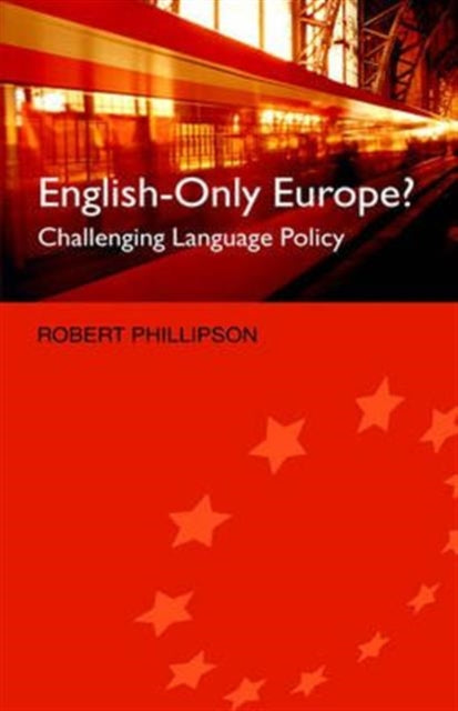 Book cover of: English-Only Europe?. By: Robert Phillipson