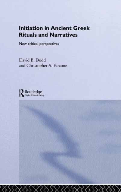 Book cover of: Initiation in Ancient Greek Rituals and Narratives. By: David Dodd
