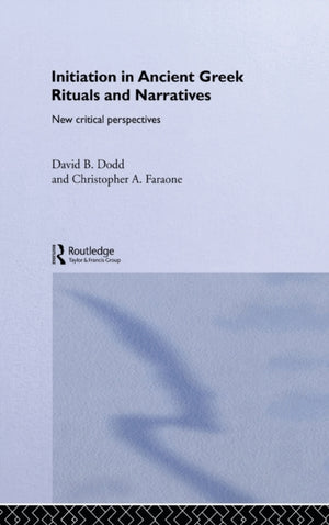 Initiation in Ancient Greek Rituals and Narratives