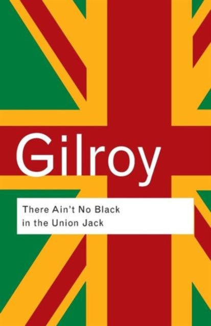 Book cover of: There Ain't No Black in the Union Jack. By: PAUL GILROY