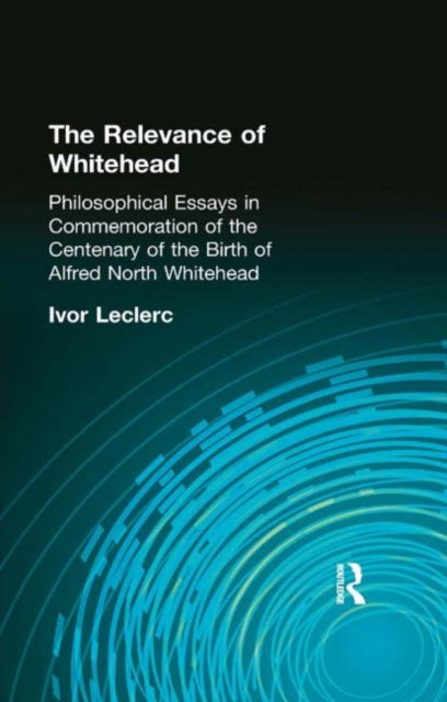 Book cover of: Relevance of Whitehead. By: Ivor Leclerc
