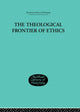 Book cover of: Theological Frontier of Ethics. By: W G MacLagan
