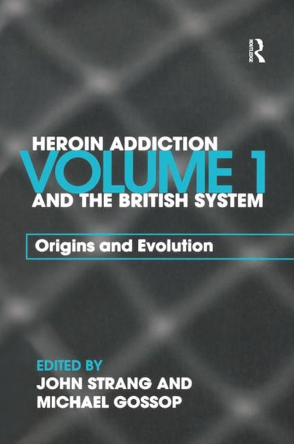 Book cover of: Heroin Addiction and The British System. By: John Strang