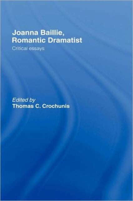 Book cover of: Joanna Baillie, Romantic Dramatist. By: Thoma Crochunis