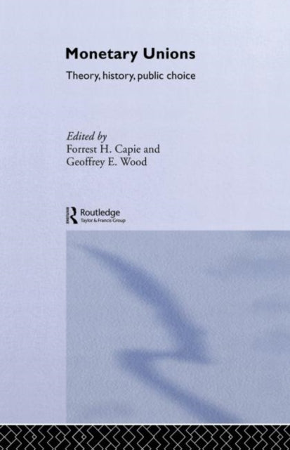 Book cover of: Monetary Unions. By: Capie, Forrest.