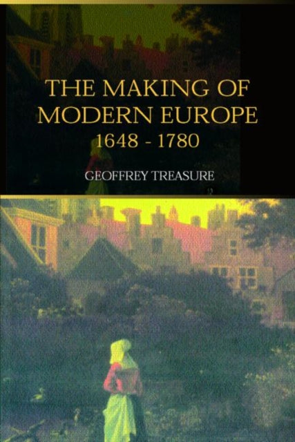 Book cover of: Making of Modern Europe, 1648-1780. By: G. Treasure