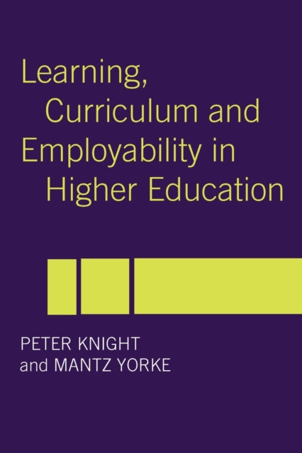 Book cover of: Learning, Curriculum and Employability in Higher Education. By: Peter Knight