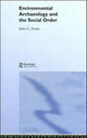 Book cover of: Environmental Archaeology and the Social Order