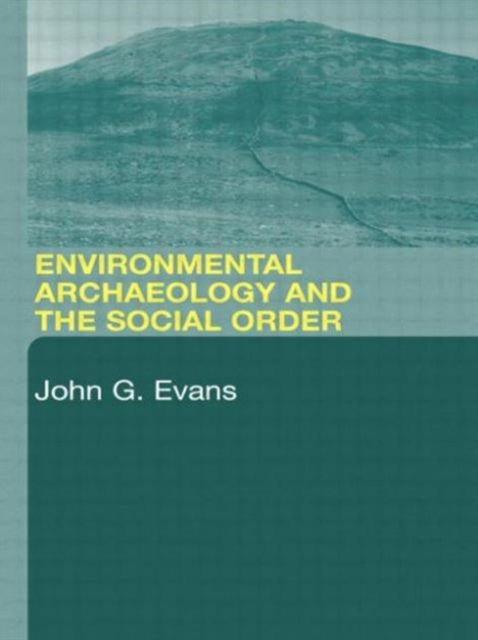 Book cover of: Environmental Archaeology and the Social Order