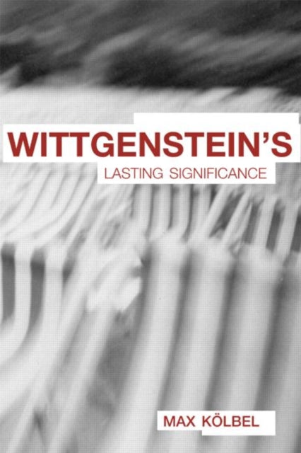 Book cover of: Wittgenstein's Lasting Significance