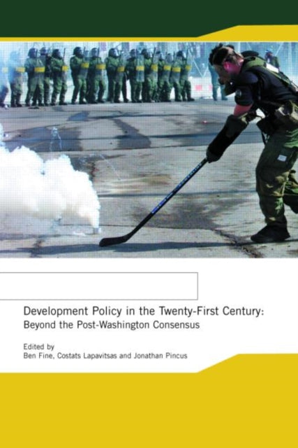 Book cover of: Development Policy in the Twenty-First Century. By: Ben Fine