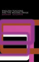 Book cover of: English Teaching and the Moving Image