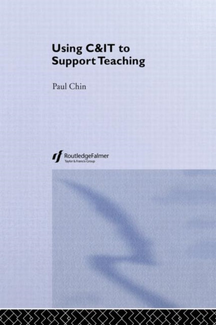 Book cover of: Using C&IT to Support Teaching
