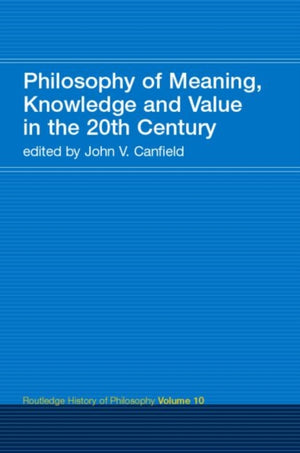 Philosophy of Meaning, Knowledge and Value in the 20th Century