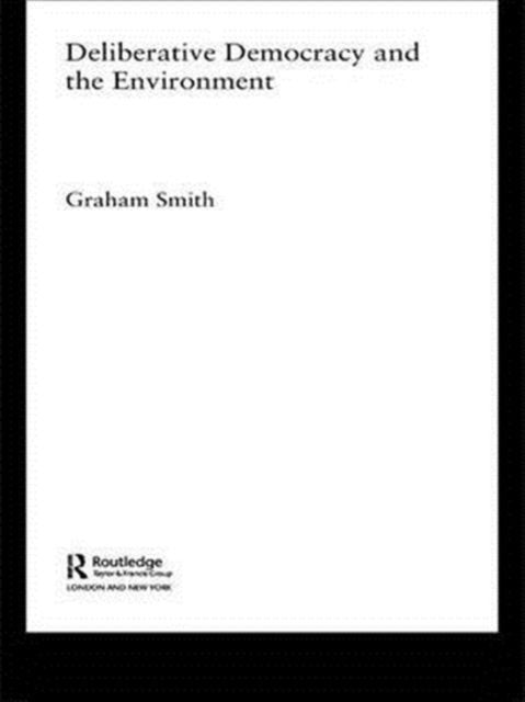 Book cover of: Deliberative Democracy and the Environment