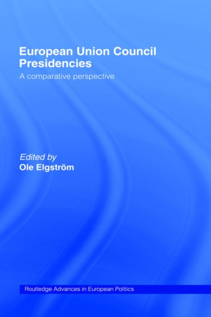 Book cover of: European Union Council Presidencies. By: Ole Elgstrom