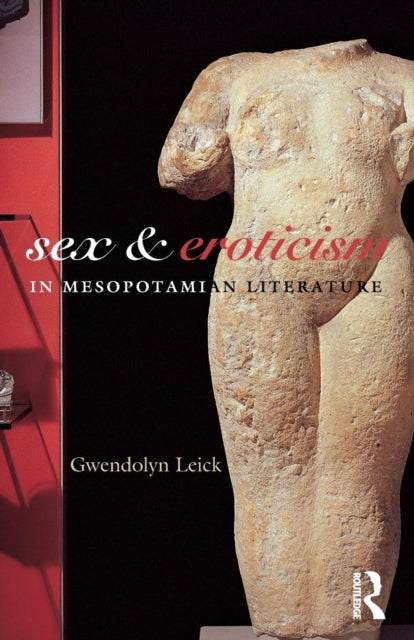 Book cover of: Sex and Eroticism in Mesopotamian Literature. By: Dr Gwendo Leick