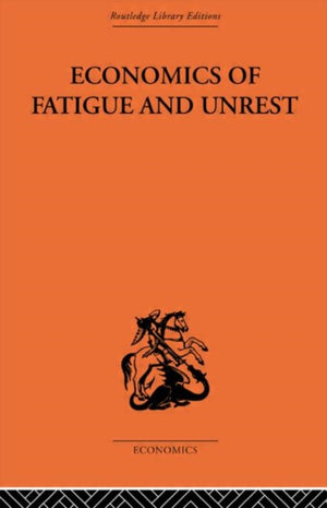 Economics of Fatigue and Unrest and the Efficiency of Labour in English and American Industry