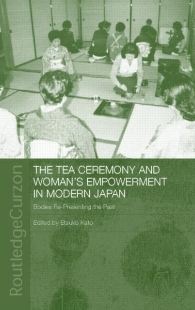 Book cover of: Tea Ceremony and Women's Empowerment in Modern Japan