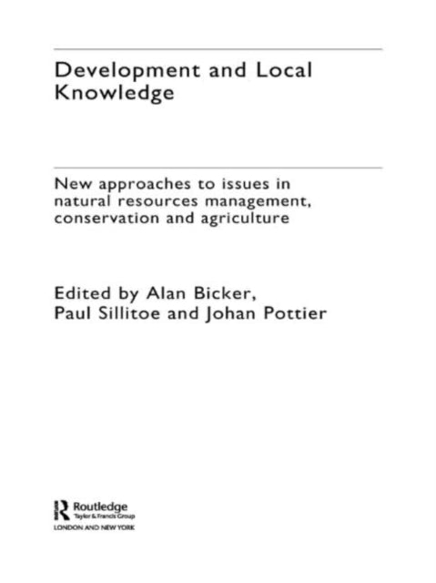 Book cover of: Development and Local Knowledge. By: Alan Bicker
