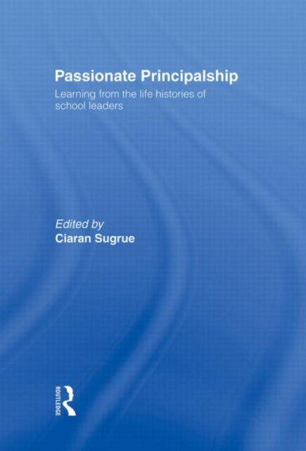 Book cover of: Passionate Principalship. By: Ciaran Sugrue