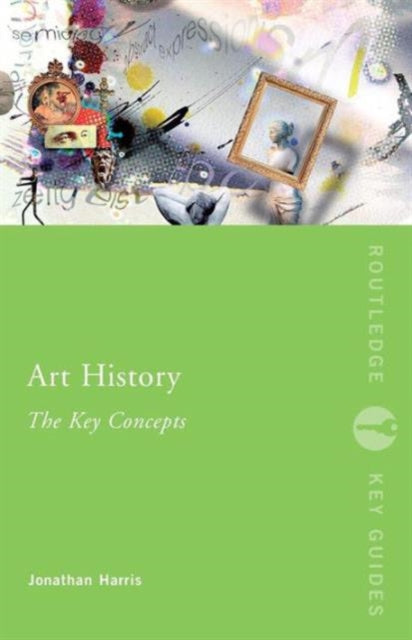 Book cover of: Art History: The Key Concepts. By: Harris, Jonathan, Jonatha Harris