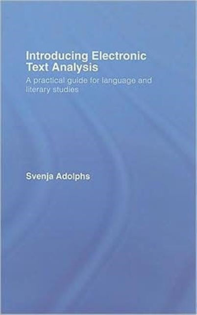 Book cover of: Introducing Electronic Text Analysis. By: Svenja Adolphs