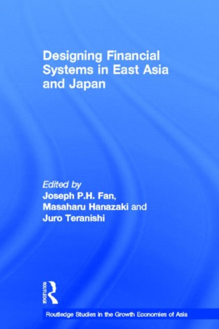 Book cover of: Designing Financial Systems for East Asia and Japan. By: M. Hanazaki