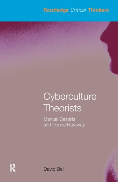 Book cover of: Cyberculture Theorists. By: David Bell