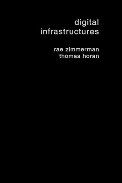 Book cover of: Digital Infrastructures. By: Rae Zimmerman