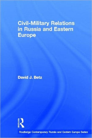 Civil-Military Relations in Russia and Eastern Europe